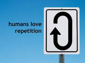 humans-love-repetition